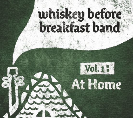 Album Art - Whiskey Before Breakfast Band, Vol 1: At Home